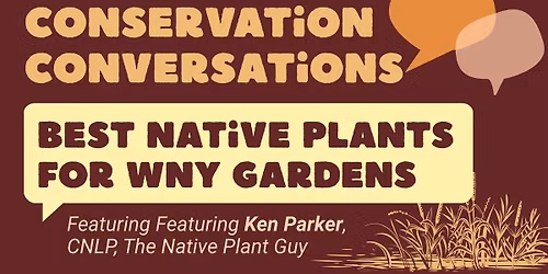 Conservation Conversations - Best Native Plants for WNY Gardens
