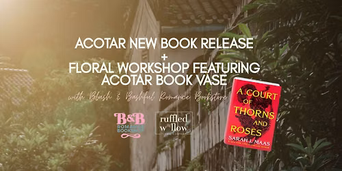 ACOTAR NEW BOOK RELEASE & FLORAL WORKSHOP