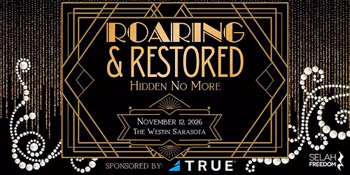Roaring & Restored: Hidden No More Sarasota - Selah Freedom's Annual Gala, Sponsored By True Fitness