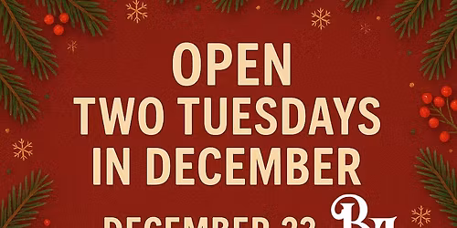 Open on Tuesday Dec. 23 & 30
