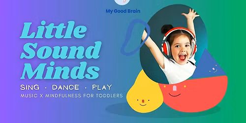 Little Sound Minds: Sing \u2022 Dance \u2022 Play -- A Music Class for Toddlers