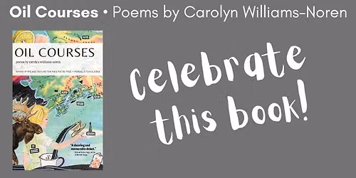 Book Party for Oil Courses \/ poems by carolyn williams-noren