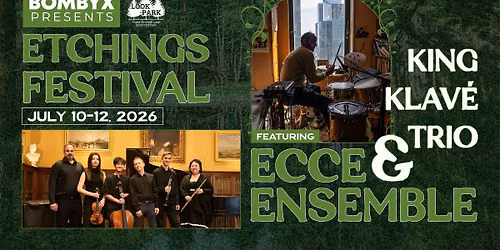 Etchings Festival Day 1 | Ecce Ensemble & King Klav\u00e9 Trio