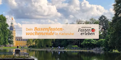 Dein Fastenwochenenden in Karlsruhe: Auszeit f\u00fcr K\u00f6rper, Geist und Seele