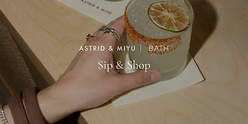 Astrid & Miyu Bath | Sip & Shop