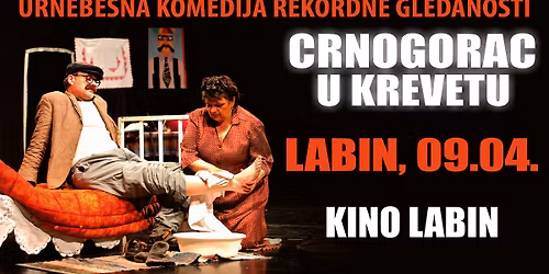 HIT KOMEDIJA - CRNOGORAC U KREVETU @ LABIN