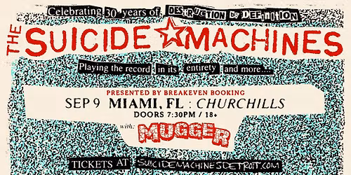 THE SUICIDE MACHINES 30 Years of 'Destruction By Definition' w\/ Mugger at Churchills