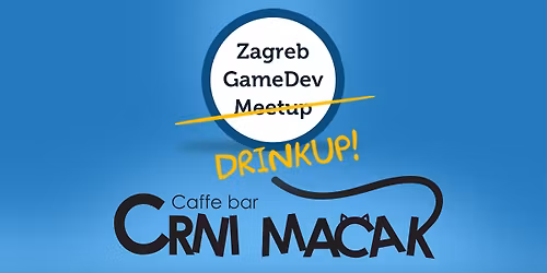 Zagreb GameDev Drinkup #79 @ Crni Ma\u010dak