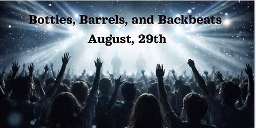 Bottles, Barrels, and Backbeats