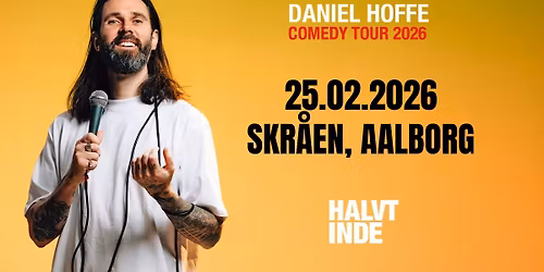 Daniel Hoffe - Halvt Inde, Comedy Tour 2026 \/\/ Skr\u00e5en - F\u00c5 BILLETTER