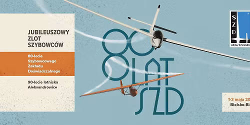 Zlot Szybowc\u00f3w \/\/ 80- lecie Szybowcowego Zak\u0142adu Do\u015bwiadczalnego i 90- lecie lotniska Aleksandrowice