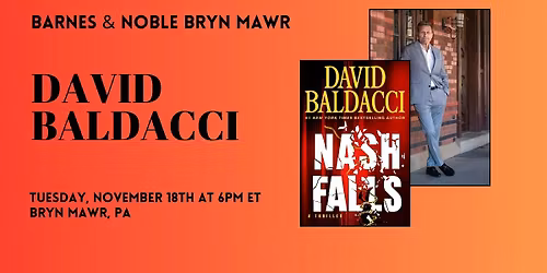 David Baldacci celebrates NASH FALLS at B&N-Bryn Mawr, PA