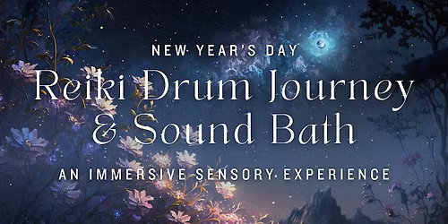 Reiki Drum Journey and Sound Bath\u2122 New Year's Day