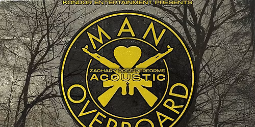 DBZ BACKSTAGE & KONDOR ENT PRESENTS: MAN OVERBOARD