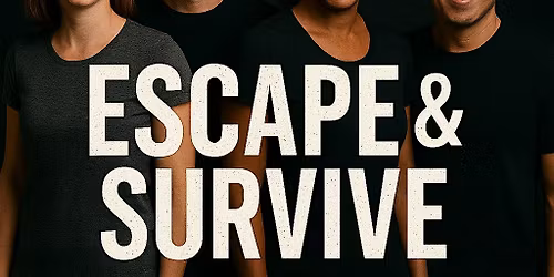 ESCAPE & SURVIVE: The Real\u2011World Break\u2011Free and Get\u2011to\u2011Safety Masterclass