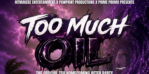 TOO MUCH OIL \ud83c\udf0a \u2014 THE OFFICIAL TSU HOMECOMING AFTERPARTY \ud83d\udd25
