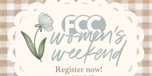 FCC Women\u2019s Weekend - REGISTRATION REQUIRED