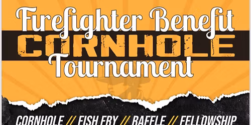 Tyler Fire Fighters Benefit Cornhole Tournament, Raffle and Fish Fry