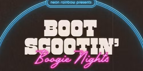 Boot Scootin' Boogie Nights: A Night of 90s Country Presented by Neon Rainbow