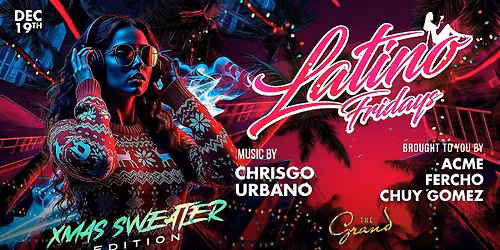 Latino Fridays Xmas Sweater Edition at The Grand Nightclub 12.19.25