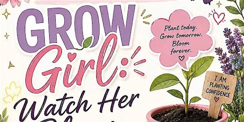 Grow Girl: Watch Her Bloom