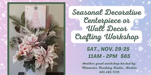 NEW: Seasonal Decorative Centerpiece Workshop