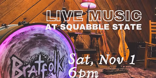 Live Music:  Bratfolk at Squabble State (all ages show)