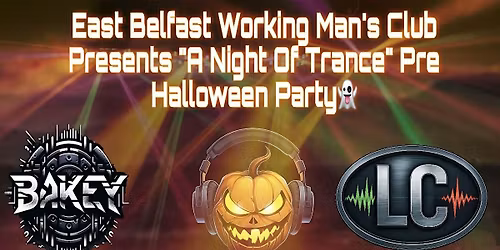 East Belfast Working Men\u2019s Club Presents A Night Of Trance