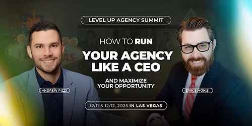 Agency Summit: How to Run your Agency Like a CEO and Max the Opportunity.