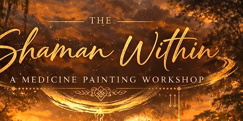 The Shaman Within - a medicine painting workshop