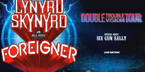 Lynyrd Skynyrd and Foreigner with Six Gun Sally