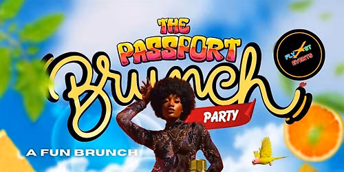 The Passport Brunch  and Day Party: A Fun Brunch Experience