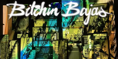 BITCHIN BAJAS ( CHICAGO)  w\/ LUISA MEI & YY DEE