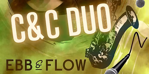 C&C DUO LIVE AT EBB & FLOW!