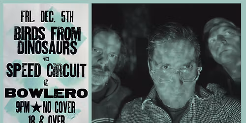 Birds from Dinosaurs w\/ Speed Circuit + DJ Ryan Gimpert