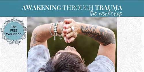 Awakening Through Trauma - The Workshop -  Tampa