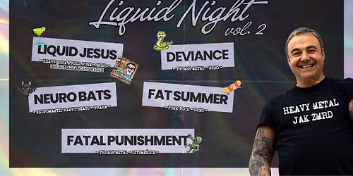 Liquid Night vol. 2: Liquid Jesus, Neuro Bats, Deviance, Fat Summer, Fatal Punishment