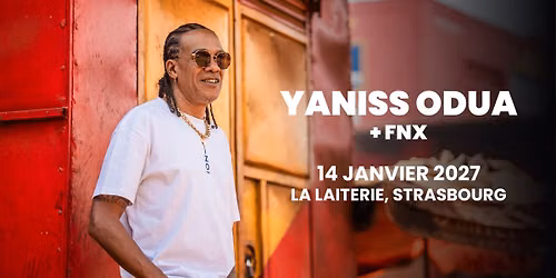 YANISS ODUA + FNX - La Laiterie - Strasbourg