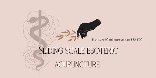 \u2728Sliding Scale Esoteric Acupuncture!\u2728