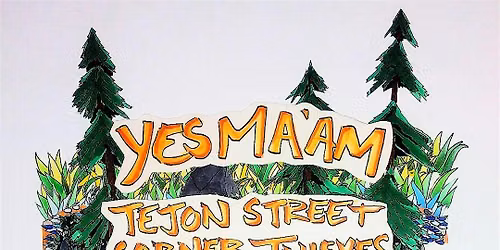 Tejon Street Corner Thieves & Yes Ma'am