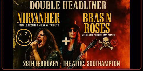 Bras N Roses (All Female GN'R)  + Nirvanher (Female Fronted Nirvana) at The Attic, Southampton