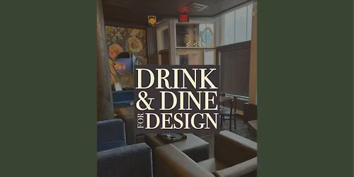 Drink & Dine for Design - Sip Cocktails on Main
