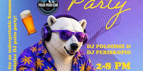 Polar Patio Club Presents: Summer Solstice Patio Party
