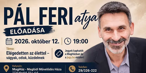 P\u00e1l Feri atya el\u0151ad\u00e1sa - EL\u00c9GEDETTEN AZ \u00c9LETTEL - v\u00e1gyak, c\u00e9lok, k\u00fczdelmek