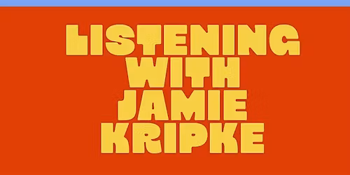Listening with Jamie Kripke