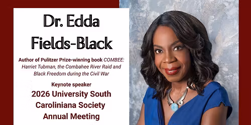 2026 University South Caroliniana Society with Dr. Edda Fields-Black