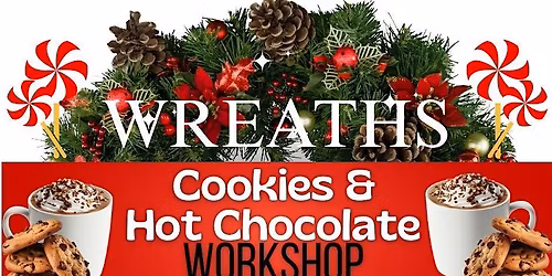 Wreaths, Cookies & Hot Chocolate Workshop