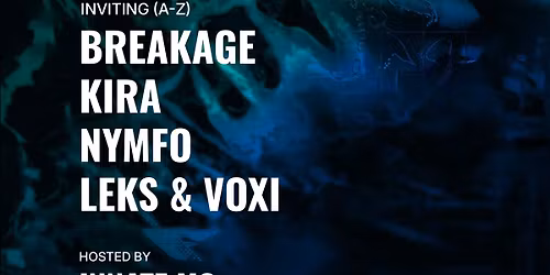 Curated by Break, Breakage, Kira, Nymfo, Leks b2b VOXI & Innate MC