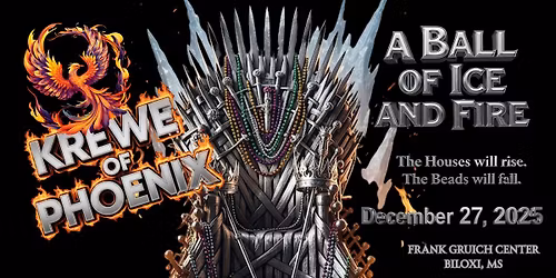 Krewe of Phoenix -  A Ball of Ice and Fire