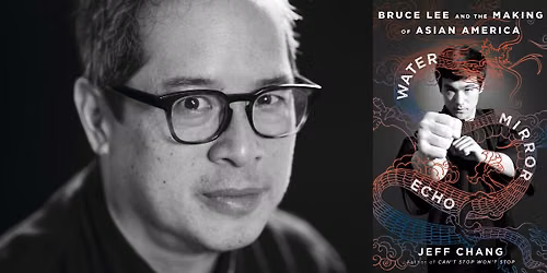 Jeff Chang: Bruce Lee and the Making of Asian America